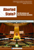 Aborted State? The UN Initiative and New Palestinian Junctures Aborted State? The UN Initiative and New Palestinian Junctures