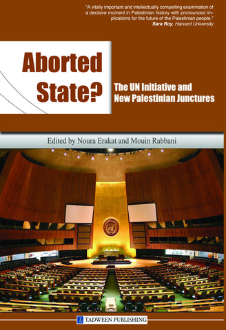 Aborted State? The UN Initiative and New Palestinian Junctures